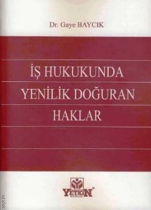 İş Hukukunda Yenilik Doğuran Haklar