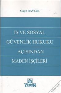 İş ve Sosyal Güvenlik Açısından Maden İşçileri